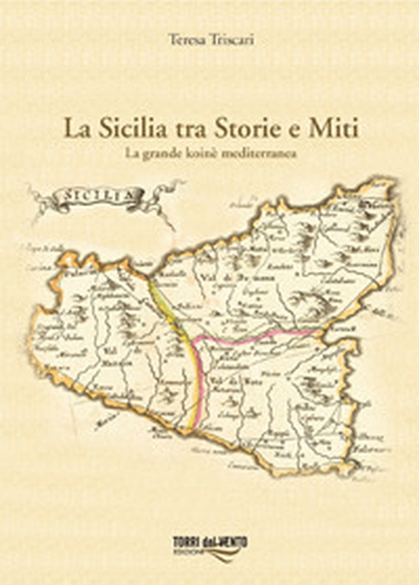 La Sicilia tra storie e miti. La grande koinè mediterranea - Librerie.coop La Sicilia tra storie e miti. La grande koinè mediterranea - Librerie.coop