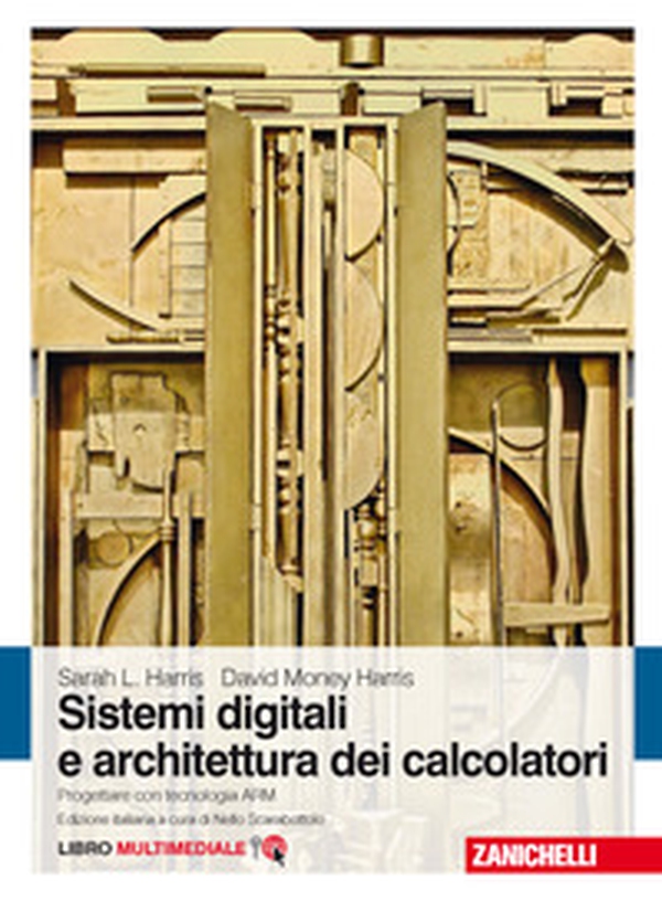 Sistemi digitali e architettura dei calcolatori. Progettare con tecnologia ARM - Librerie.coop Sistemi digitali e architettura dei calcolatori. Progettare con tecnologia ARM - Librerie.coop