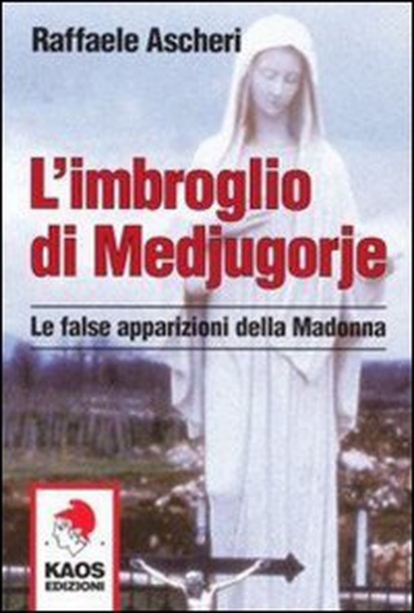 L'imbroglio di Medjugorje. Le false apparizioni della madonna - Librerie.coop L'imbroglio di Medjugorje. Le false apparizioni della madonna - Librerie.coop