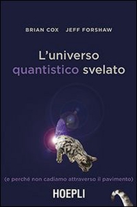 L'universo quantistico svelato (e perché non cadiamo attraverso il pavimento) - Librerie.coop L'universo quantistico svelato (e perché non cadiamo attraverso il pavimento) - Librerie.coop