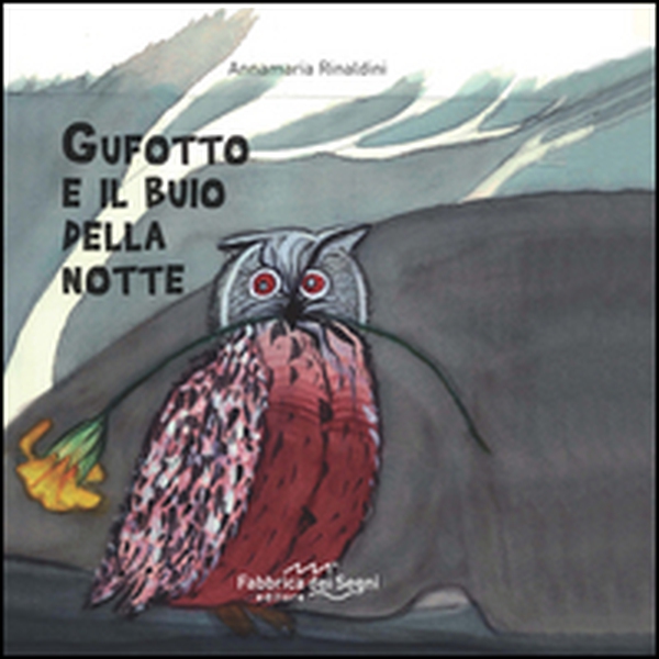 Gufotto e il buio della notte - Librerie.coop Gufotto e il buio della notte - Librerie.coop