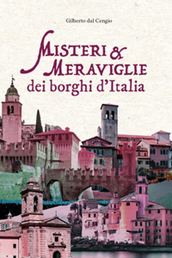 Misteri e meraviglie dei borghi d'Italia - Librerie.coop Misteri e meraviglie dei borghi d'Italia - Librerie.coop