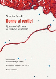 Donne ai vertici. Sguardi ed esperienze di ventidue cooperatrici - Librerie.coop Donne ai vertici. Sguardi ed esperienze di ventidue cooperatrici - Librerie.coop