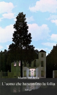 L'uomo che ha sconfitto la follia - Librerie.coop