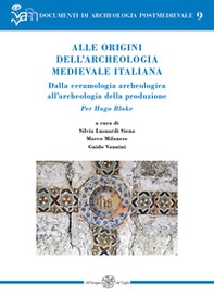 Alle origini dell'archeologia medievale italiana. Dalla ceramologia archeologica all'archeologia della produzione. Per Hugo Blake. Ediz. italiana e inglese - Librerie.coop Alle origini dell'archeologia medievale italiana. Dalla ceramologia archeologica all'archeologia della produzione. Per Hugo Blake. Ediz. italiana e inglese - Librerie.coop