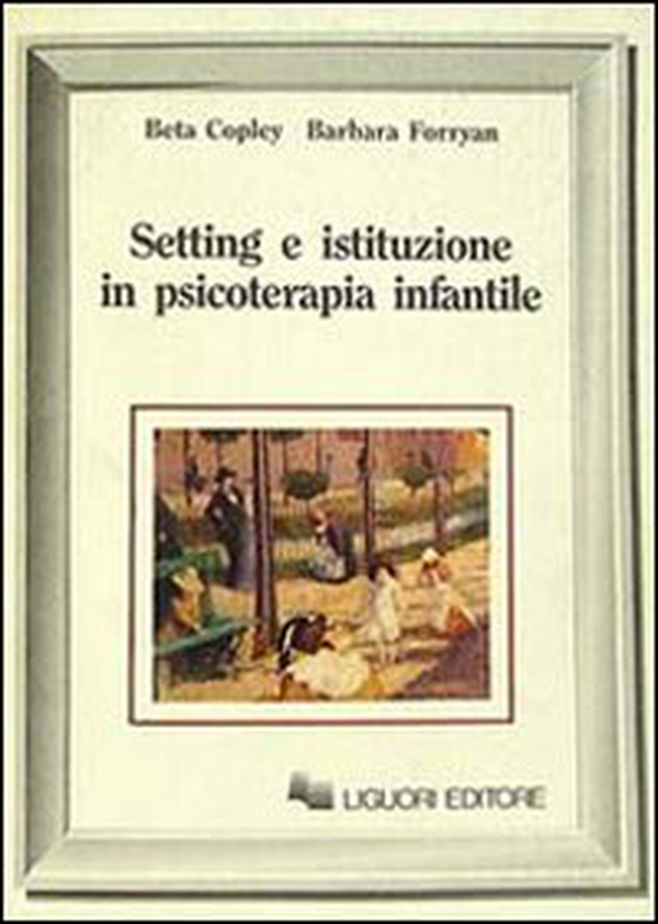 Setting e istituzione in psicoterapia infantile - Librerie.coop
