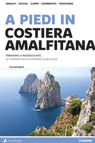 A piedi in Costiera Amalfitana. Trekking e passeggiate - Librerie.coop