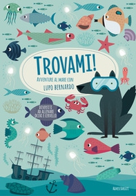 Avventure al mare con Lupo Bernardo. Trovami! - Librerie.coop
