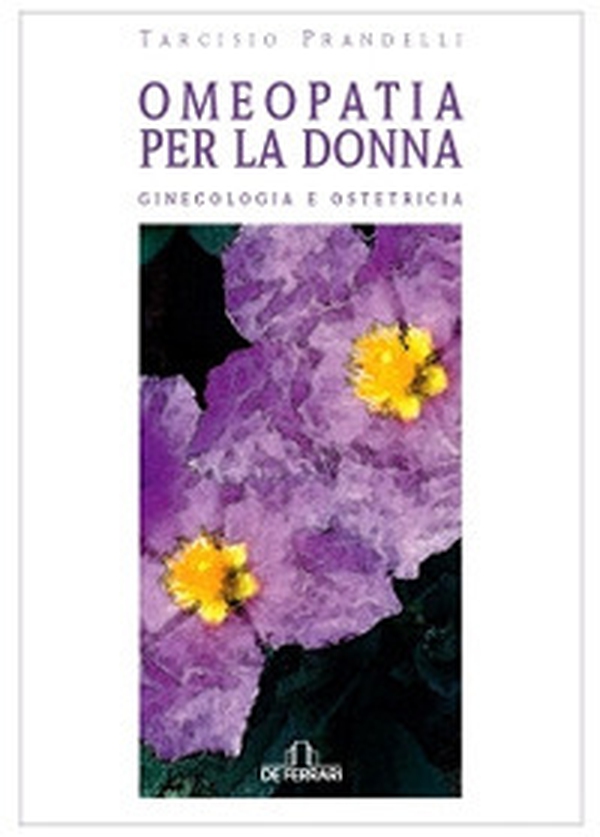 Omeopatia per la donna. Ginecologia e ostetricia - Librerie.coop Omeopatia per la donna. Ginecologia e ostetricia - Librerie.coop