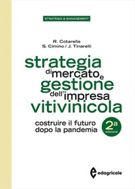Strategia di mercato e gestione dell'impresa vitivinicola. Costruire il futuro dopo la pandemia - Librerie.coop Strategia di mercato e gestione dell'impresa vitivinicola. Costruire il futuro dopo la pandemia - Librerie.coop