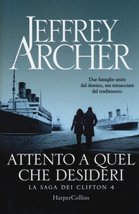 Attento a quel che desideri. La saga dei Clifton - Vol. 4 - Librerie.coop Attento a quel che desideri. La saga dei Clifton - Vol. 4 - Librerie.coop