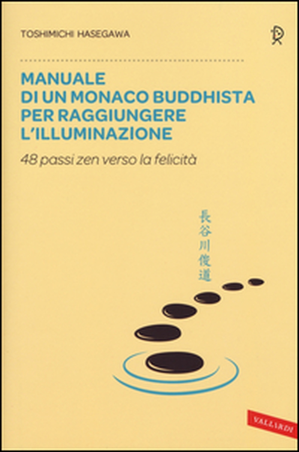Manuale di un monaco buddhista per raggiungere l'illuminazione. 48 passi zen verso lo felicità - Librerie.coop Manuale di un monaco buddhista per raggiungere l'illuminazione. 48 passi zen verso lo felicità - Librerie.coop