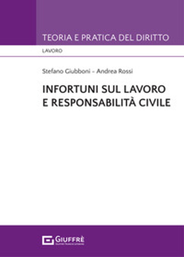 Infortuni sul lavoro e responsabilità civile - Librerie.coop Infortuni sul lavoro e responsabilità civile - Librerie.coop