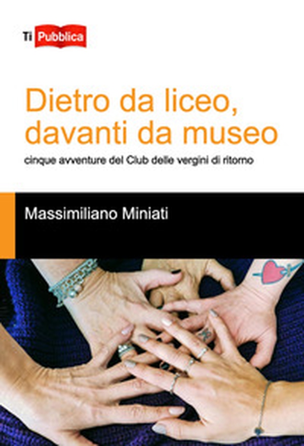 Dietro da liceo, davanti da museo. Cinque avventure del Club delle vergini di ritorno - Librerie.coop Dietro da liceo, davanti da museo. Cinque avventure del Club delle vergini di ritorno - Librerie.coop