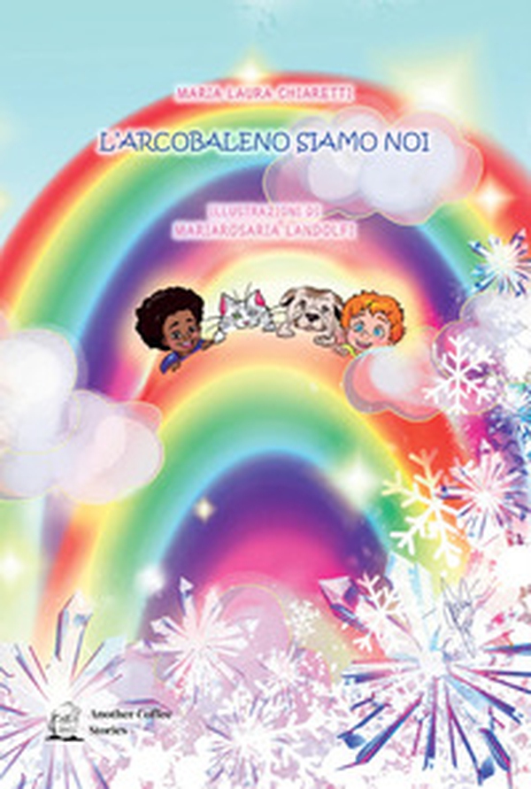 L'arcobaleno siamo noi - Librerie.coop L'arcobaleno siamo noi - Librerie.coop