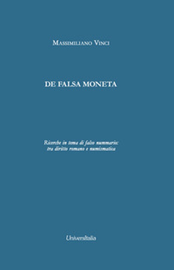 De falsa moneta. Ricerche in tema di falso nummario: tra diritto romano e numismatica - Librerie.coop De falsa moneta. Ricerche in tema di falso nummario: tra diritto romano e numismatica - Librerie.coop