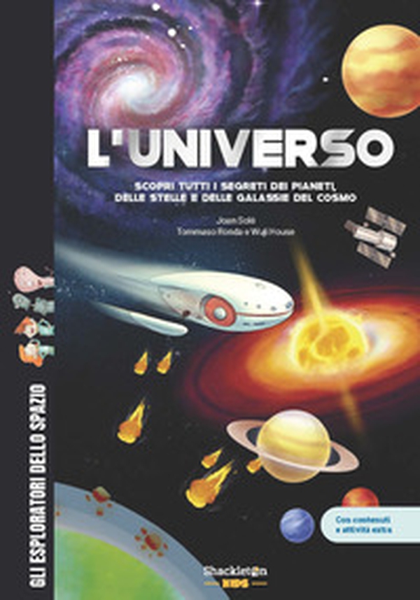 L'universo. Scopri tutti i segreti dei pianeti, delle stelle e delle galassie del cosmo. Con contenuti e attività extra - Librerie.coop