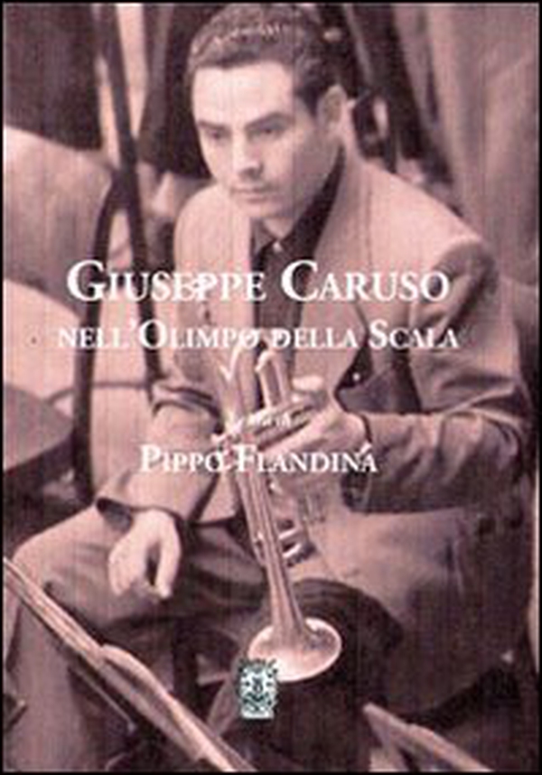Giuseppe Caruso nell'olimpo della Scala - Librerie.coop Giuseppe Caruso nell'olimpo della Scala - Librerie.coop