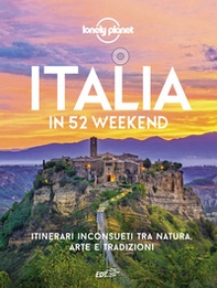 Italia in 52 weekend. Itinerari inconsueti tra natura, arte e tradizioni - Librerie.coop Italia in 52 weekend. Itinerari inconsueti tra natura, arte e tradizioni - Librerie.coop