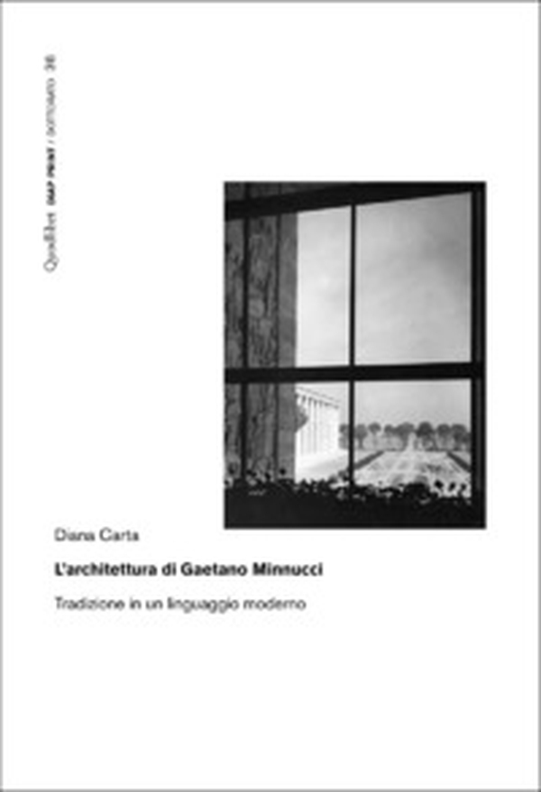 L'architettura di Gaetano Minnucci. Tradizione in un linguaggio moderno - Librerie.coop