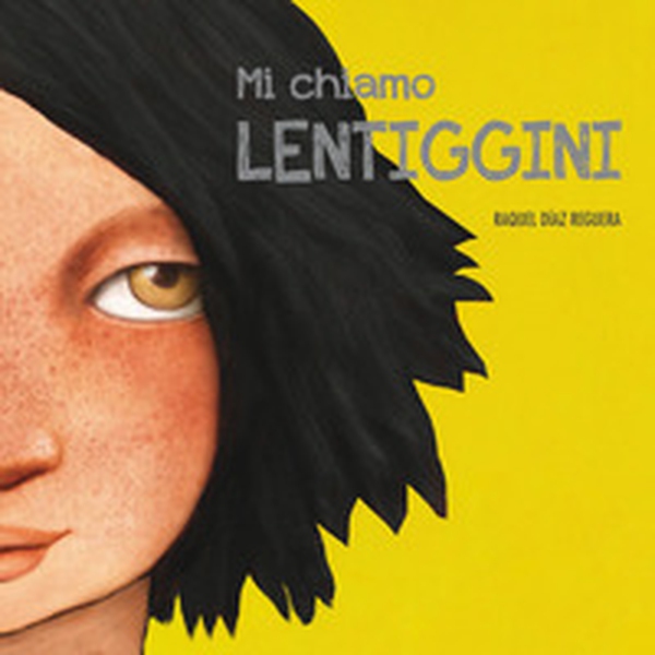 Mi chiamo Lentiggini - Librerie.coop Mi chiamo Lentiggini - Librerie.coop