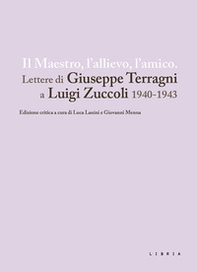 Il maestro, l'allievo, l'amico. Lettere di Giuseppe Terragni a Luigi Zuccoli 1940-1943 - Librerie.coop Il maestro, l'allievo, l'amico. Lettere di Giuseppe Terragni a Luigi Zuccoli 1940-1943 - Librerie.coop