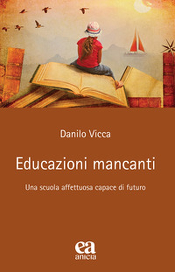 Educazioni mancanti. Una scuola affettuosa capace di futuro - Librerie.coop Educazioni mancanti. Una scuola affettuosa capace di futuro - Librerie.coop