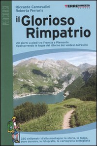Il glorioso rimpatrio. 20 giorni a piedi tra Francia e Piemonte ripercorrendo le tappe del ritorno dei valdesi dall'esilio - Librerie.coop Il glorioso rimpatrio. 20 giorni a piedi tra Francia e Piemonte ripercorrendo le tappe del ritorno dei valdesi dall'esilio - Librerie.coop