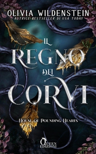 House of Pounding Hearts. Il regno dei corvi - Librerie.coop