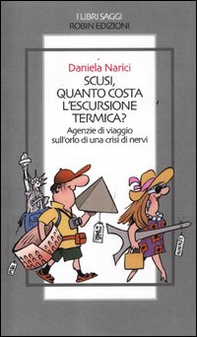 Scusi, quanto costa l'escursione termica? Agenzie di viaggio sull'orlo di una crisi di nervi - Librerie.coop