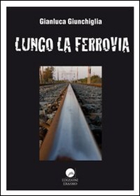 Lungo la ferrovia - Librerie.coop