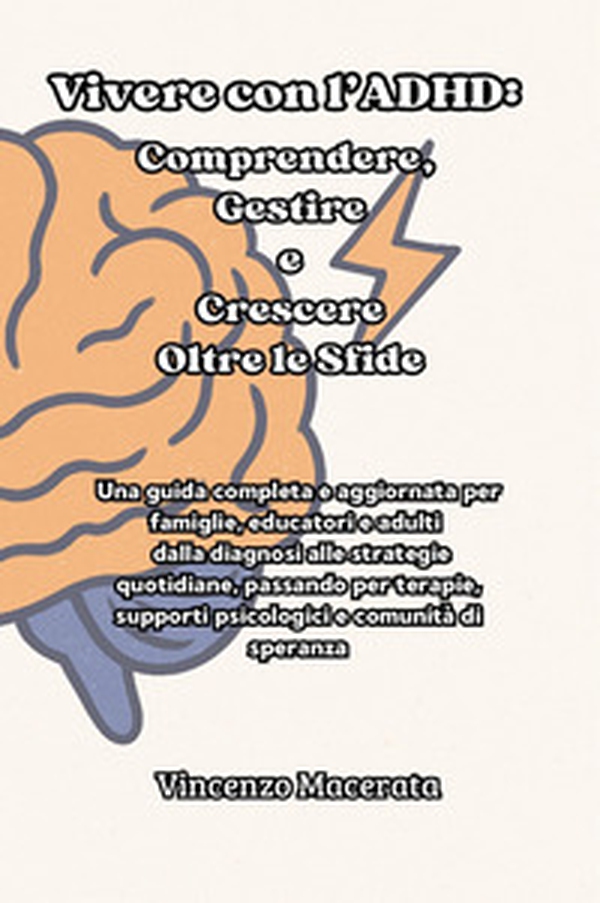 Vivere con l'ADHD: comprendere, gestire e crescere oltre le sfide - Librerie.coop Vivere con l'ADHD: comprendere, gestire e crescere oltre le sfide - Librerie.coop