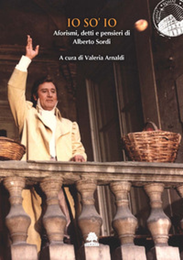 Io so io. Aforismi, detti e pensieri di Alberto Sordi - Librerie.coop Io so io. Aforismi, detti e pensieri di Alberto Sordi - Librerie.coop
