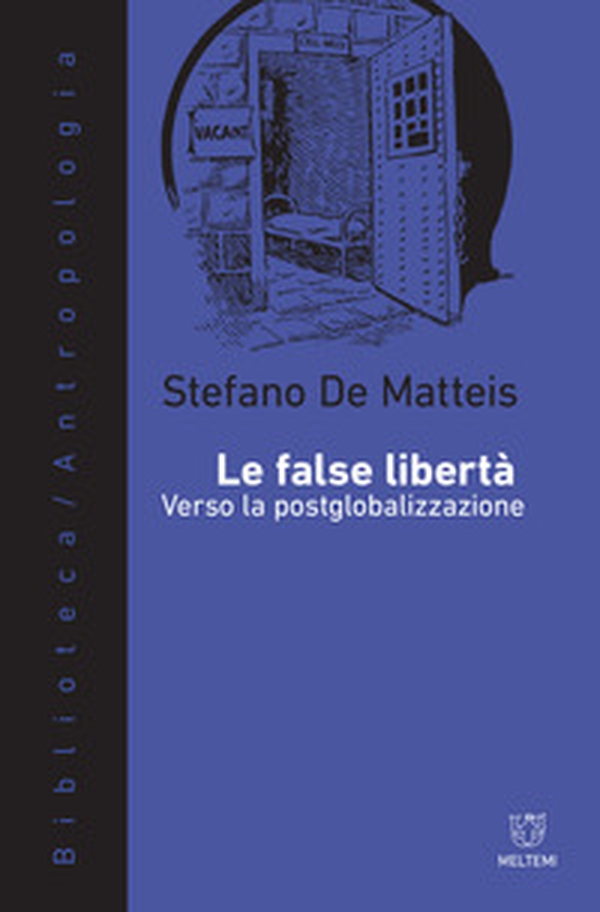 Le false libertà. Verso la postglobalizzazione - Librerie.coop Le false libertà. Verso la postglobalizzazione - Librerie.coop