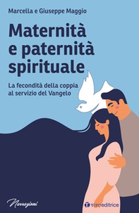 Maternità e paternità spirituale. La fecondità della coppia al servizio del Vangelo - Librerie.coop