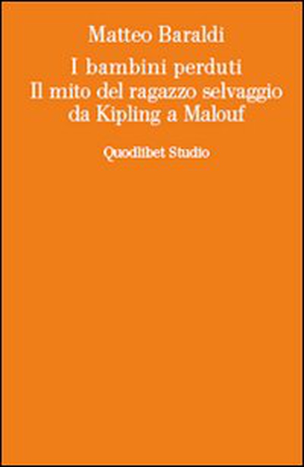 I bambini perduti. Il mito del ragazzo selvaggio da Kipling a Malouf - Librerie.coop I bambini perduti. Il mito del ragazzo selvaggio da Kipling a Malouf - Librerie.coop