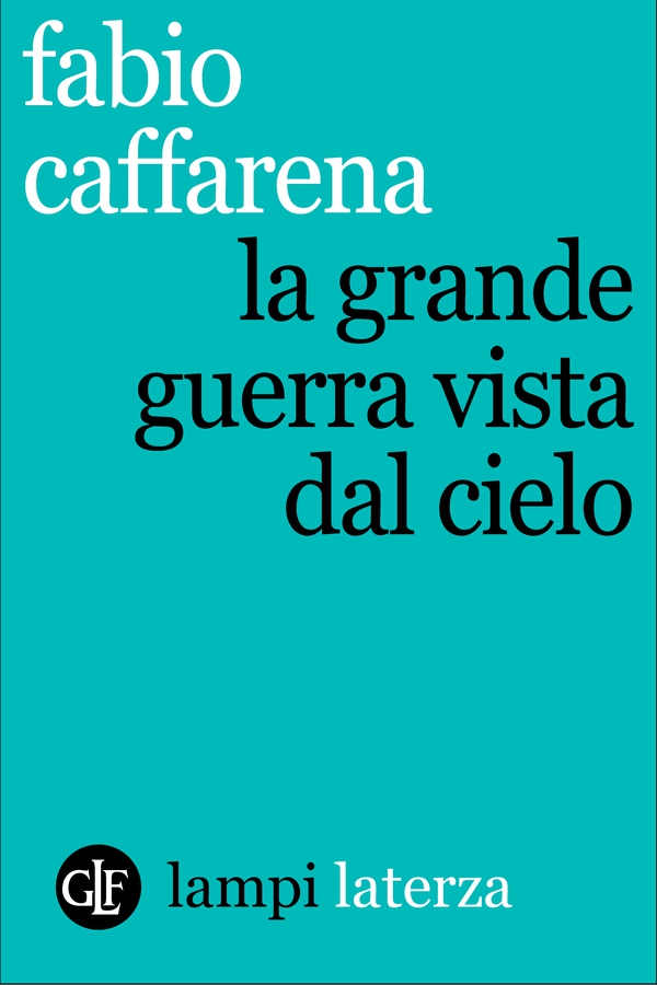 La Grande guerra vista dal cielo - Librerie.coop La Grande guerra vista dal cielo - Librerie.coop