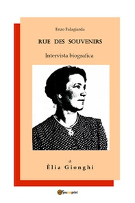 Rue des souvenirs. Intervista biografica a Èlia Gionghi - Librerie.coop Rue des souvenirs. Intervista biografica a Èlia Gionghi - Librerie.coop