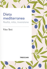 Dieta mediterranea. Realtà, mito, invenzione - Librerie.coop