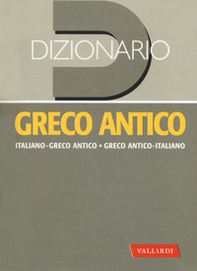 Dizionario greco antico. Greco antico-italiano, italiano-greco antico - Librerie.coop