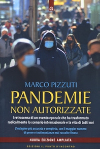 Pandemie non autorizzate. I retroscena di un evento epocale che ha trasformato radicalmente lo scenario internazionale e la vita di tutti noi - Librerie.coop Pandemie non autorizzate. I retroscena di un evento epocale che ha trasformato radicalmente lo scenario internazionale e la vita di tutti noi - Librerie.coop