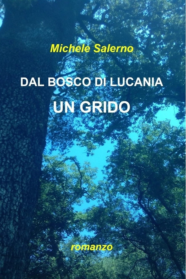 DAL BOSCO DI LUCANIA UN GRIDO - Librerie.coop DAL BOSCO DI LUCANIA UN GRIDO - Librerie.coop