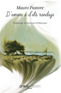 D'amore e d'età randagi - Librerie.coop