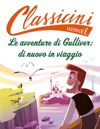 Le avventure di Gulliver: di nuovo in viaggio. Classicini - Librerie.coop
