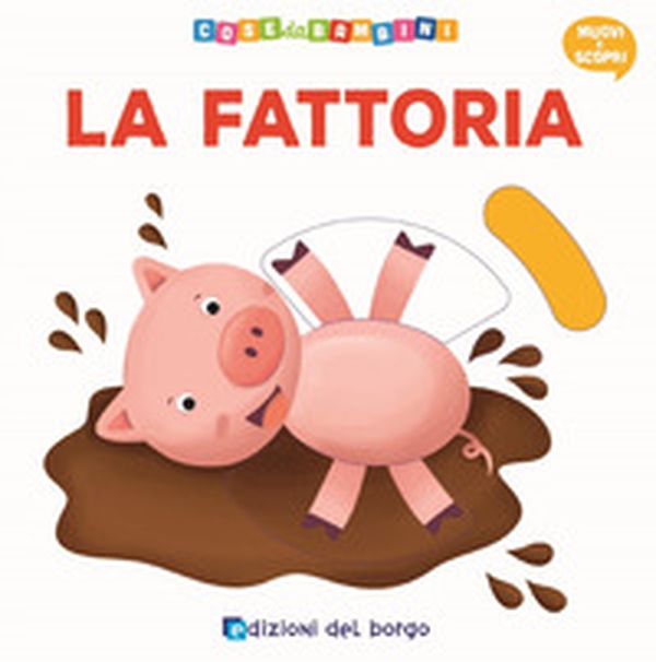 La fattoria. Muovi e scopri - Librerie.coop La fattoria. Muovi e scopri - Librerie.coop
