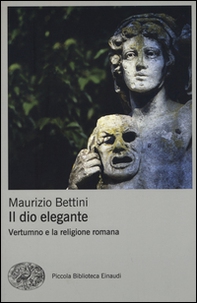 Il dio elegante. Vertumno e la religione romana - Librerie.coop Il dio elegante. Vertumno e la religione romana - Librerie.coop