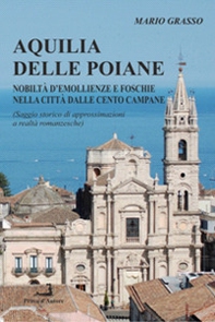 Aquilia delle Poiane (Approssimazioni alle realtà romanzesche di una città) - Librerie.coop