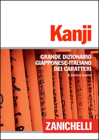 Kanji. Grande dizionario giapponese-italiano dei caratteri - Librerie.coop