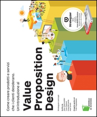 Value Proposition Design. Come creare prodotti e servizi che i clienti desiderano - Librerie.coop Value Proposition Design. Come creare prodotti e servizi che i clienti desiderano - Librerie.coop