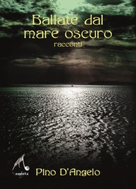 Ballate dal mare oscuro - Librerie.coop Ballate dal mare oscuro - Librerie.coop